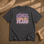 Cancel more plans T-shirt