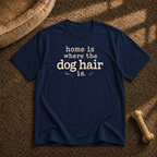 Home Is where the dog hair Is T-Shirt