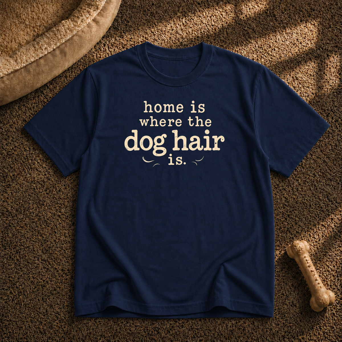 Home Is where the dog hair Is T-Shirt
