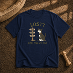 Lost? Follow My Dog T-Shirt