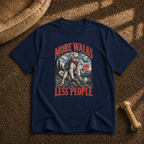More Walks Less People T-Shirt