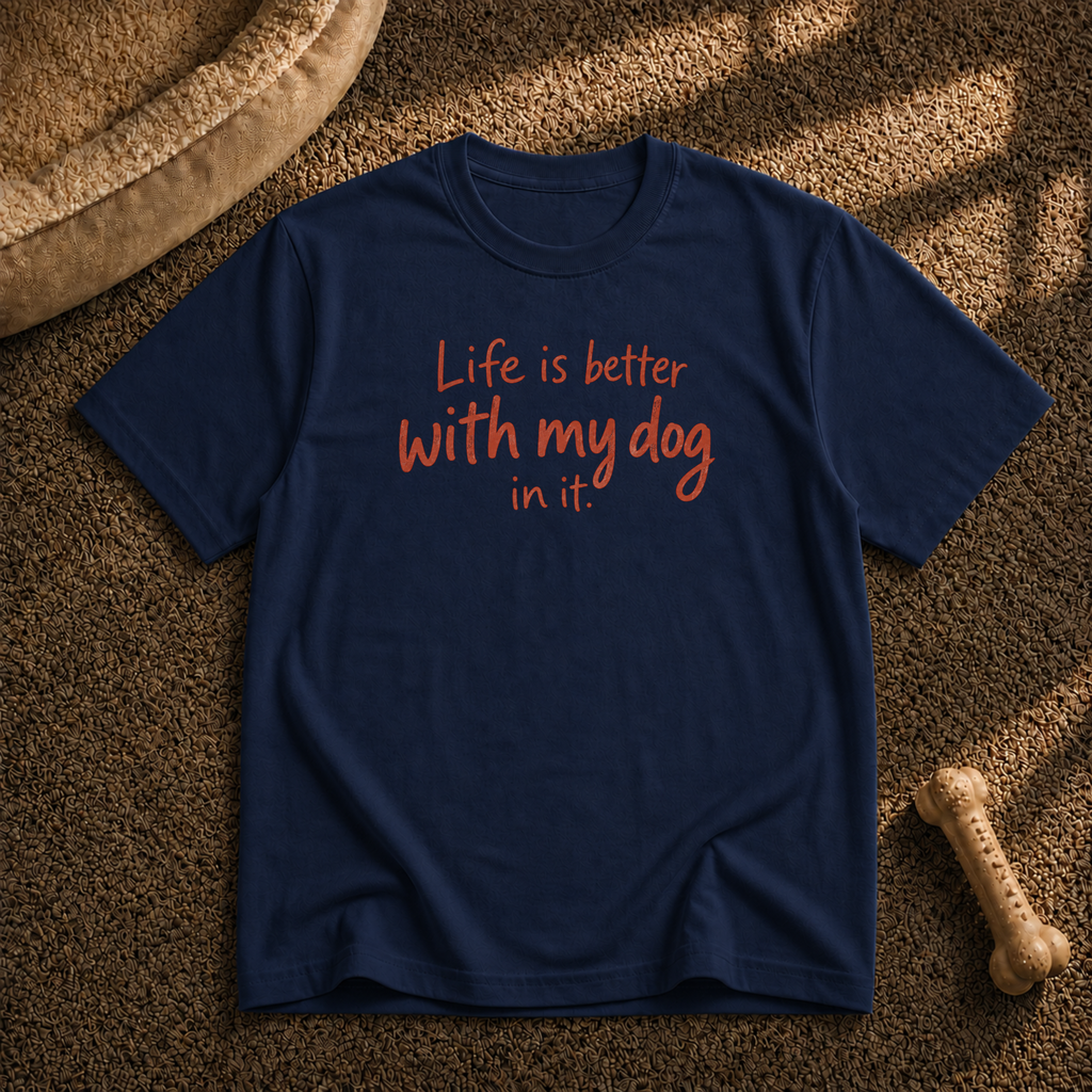 Life Is Better With My Dog T‑Shirt