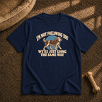 I’m Not Following You T-Shirt