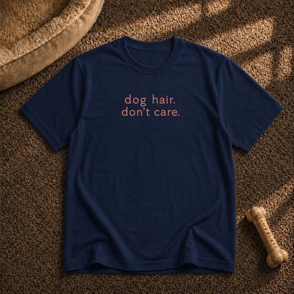 Dog Hair Don't Care T-Shirt