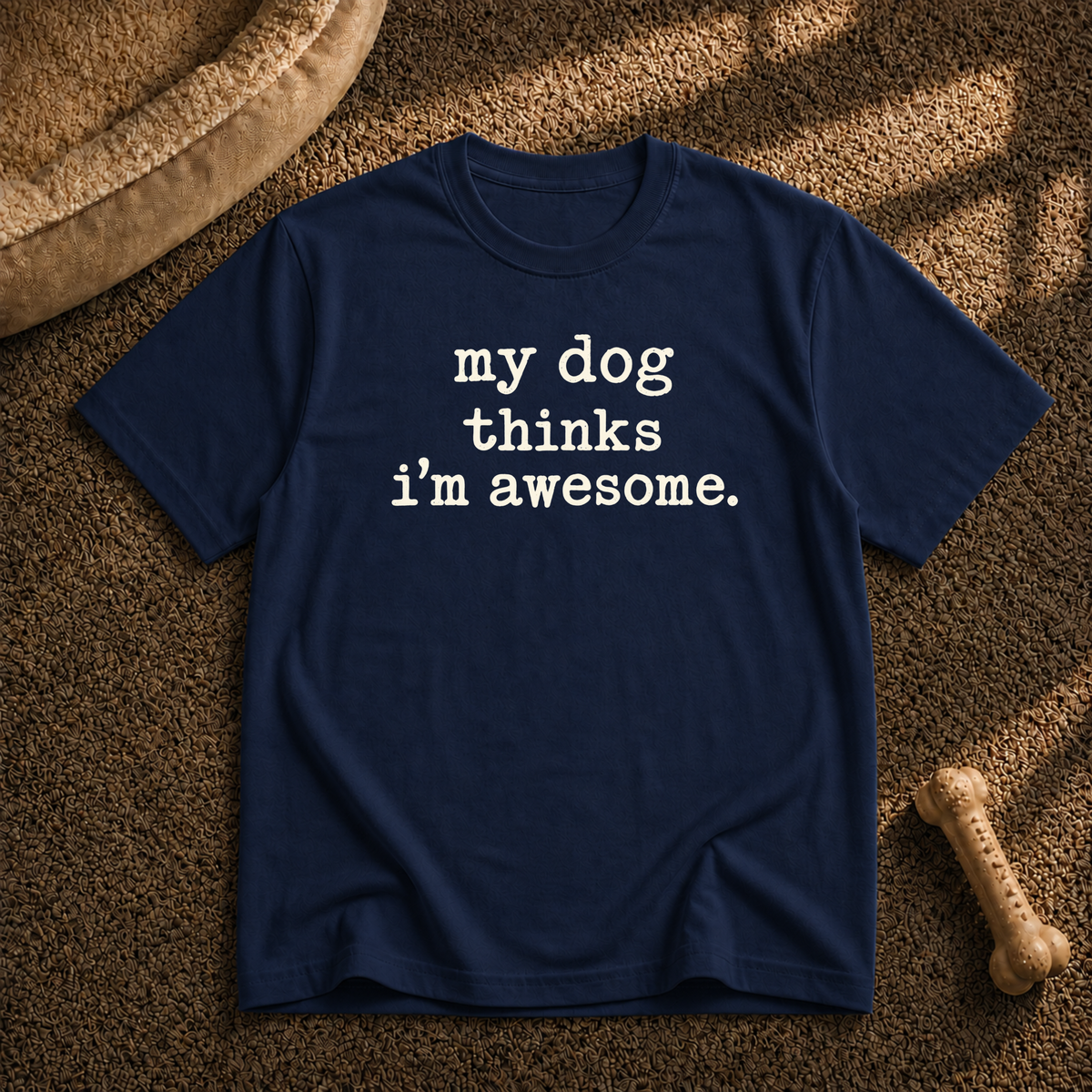 my dog thinks i’m awesome T-shirt