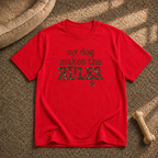 My dog makes the rules T-Shirt