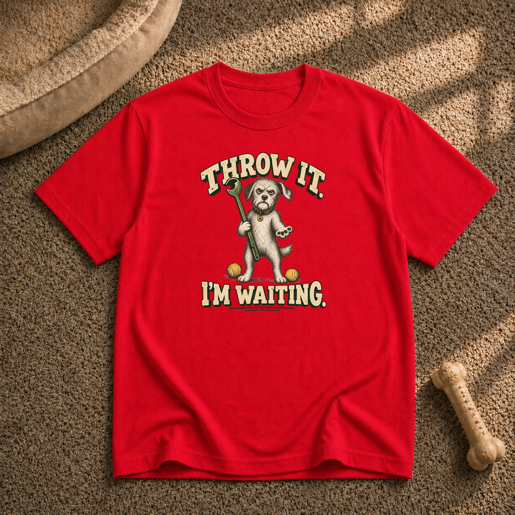 Throw It I'm Waiting Dog T-Shirt