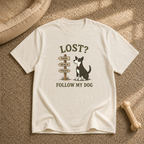 Lost? Follow My Dog T-Shirt
