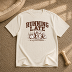 Running Late T-Shirt