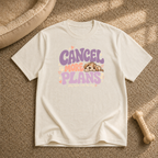 Cancel more plans T-shirt