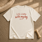 Life Is Better With My Dog T‑Shirt