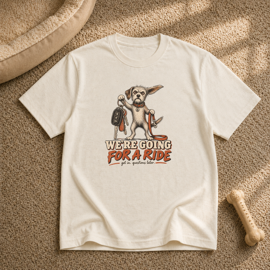 We're Going For A Ride T-shirt