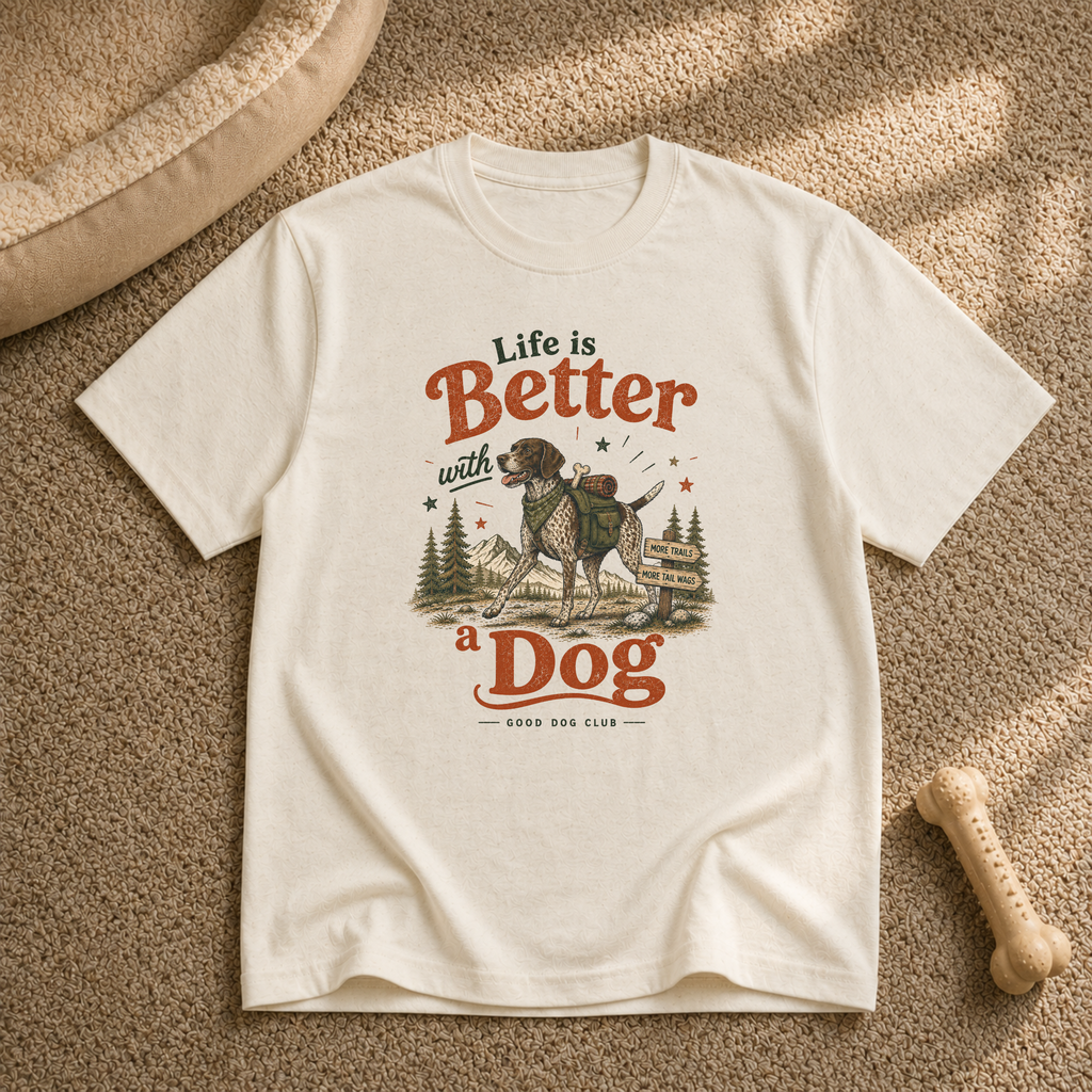 Life Is Better With a Dog T‑Shirt