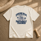 My dog Is professionally trained T-Shirt