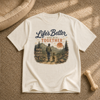 Life’s Better When Together T‑Shirt